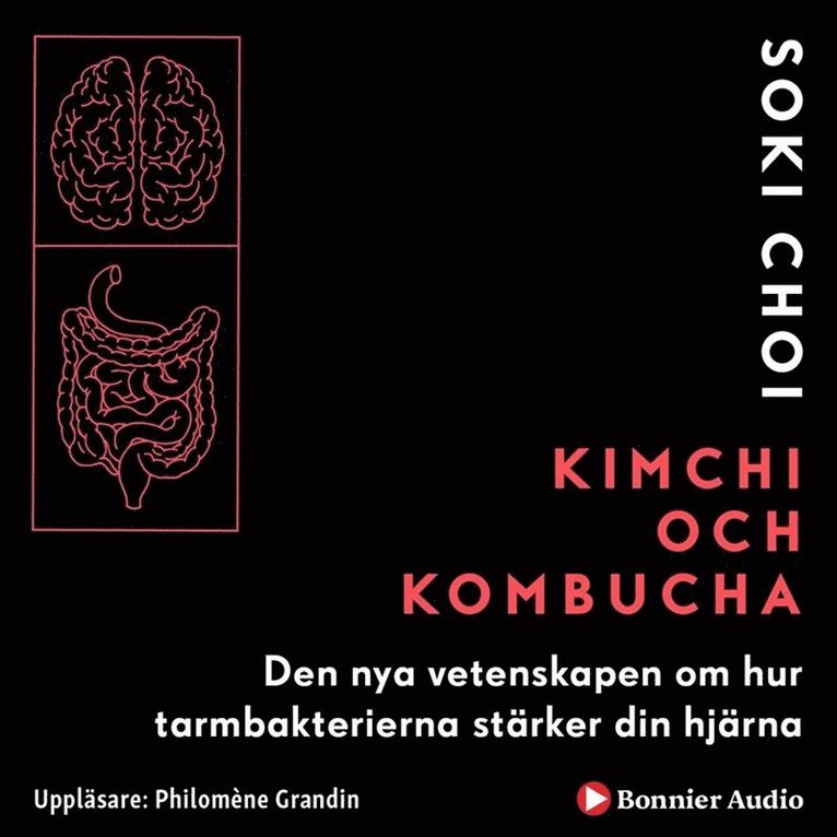 Soki Choi - Kimchi och Kombucha : den nya vetenskapen om hur tarmbakterierna stärker din hjärna, Ljudbok