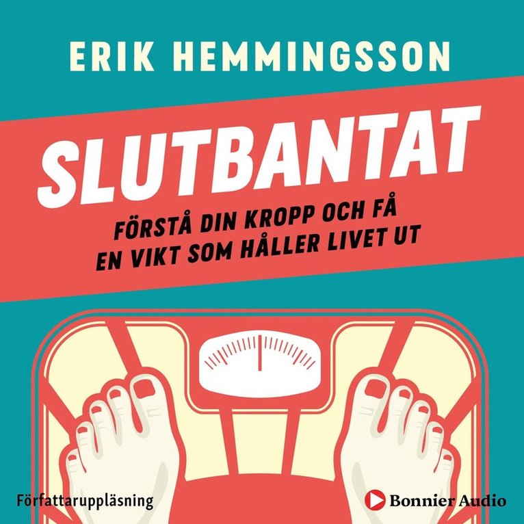 Erik Hemmingsson - Slutbantat : förstå din kropp och få en vikt som håller livet ut, Ljudbok