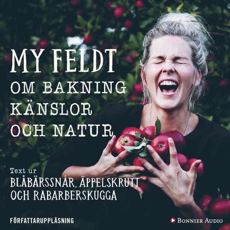 My Feldt - Blåbärssnår, äppelskrutt och rabarberskugga : bakning och känslor genom naturen, Ljudbok