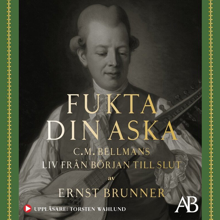Ernst Brunner - Fukta din aska : C.M. Bellmans liv från början till slut, Ljudbok