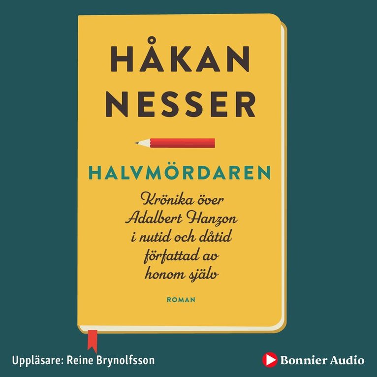 Håkan Nesser - Halvmördaren : krönika över Adalbert Hanzon i nutid och dåtid författad av honom själv, Ljudbok