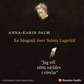 Jag vill stta vrlden i rrelse : en biografi ver Selma Lagerlf