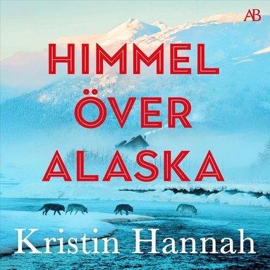 Kristin Hannah - Himmel över Alaska, Ljudbok. Tillgänglighet: Lägg till