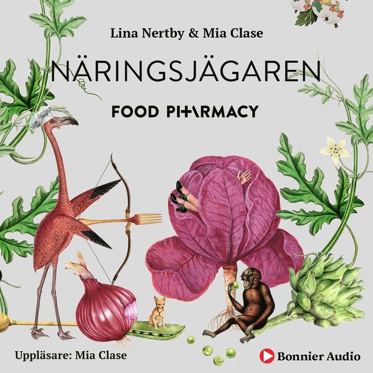 Lina Nertby Aurell, Mia Clase - Food Pharmacy - näringsjägaren : en berättelse om hur du curlar planeten och din hälsa genom att ta näringsjägarexamen, Ljudbok