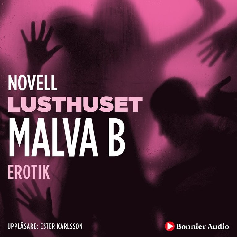 Malva B. - Lusthuset : en novell ur Begär, Ljudbok