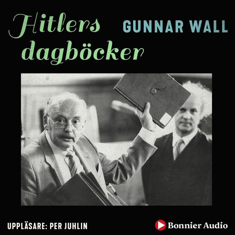 Gunnar Wall - Hitlers dagböcker : bluffen som lurade en hel värld, Ljudbok