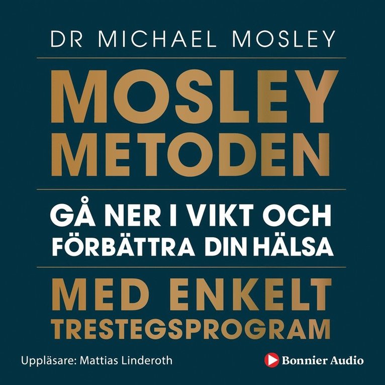 Michael Mosley - Mosleymetoden  : gå ner i vikt och förbättra din hälsa med enkelt trestegsprogram, Ljudbok