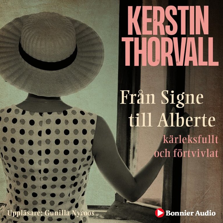 Kerstin Thorvall - Från Signe till Alberte : kärleksfullt och förtvivlat - en spegelroman, Ljudbok