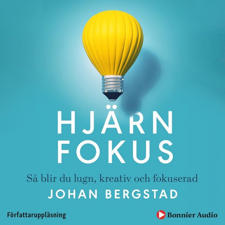 Johan Bergstad - Hjärnfokus : så blir du lugn, kreativ och fokuserad, Ljudbok