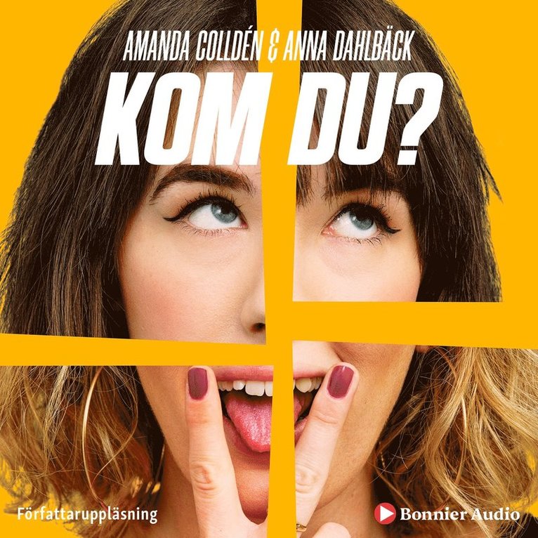 Amanda Colldén, Anna Dahlbäck - Kom du? : alla våra tankar om kvinnlig njutning och (fejkade) orgasmer, Ljudbok