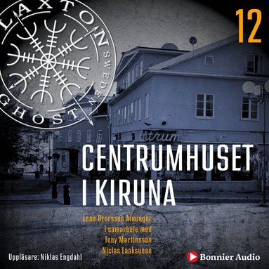 Lena Brorsson Alminger, Tony Martinsson, Niclas Laaksonen - Centrumhuset i Kiruna, Ljudbok