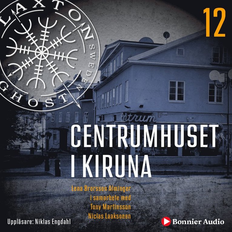 Lena Brorsson Alminger, Tony Martinsson, Niclas Laaksonen - Centrumhuset i Kiruna, Ljudbok