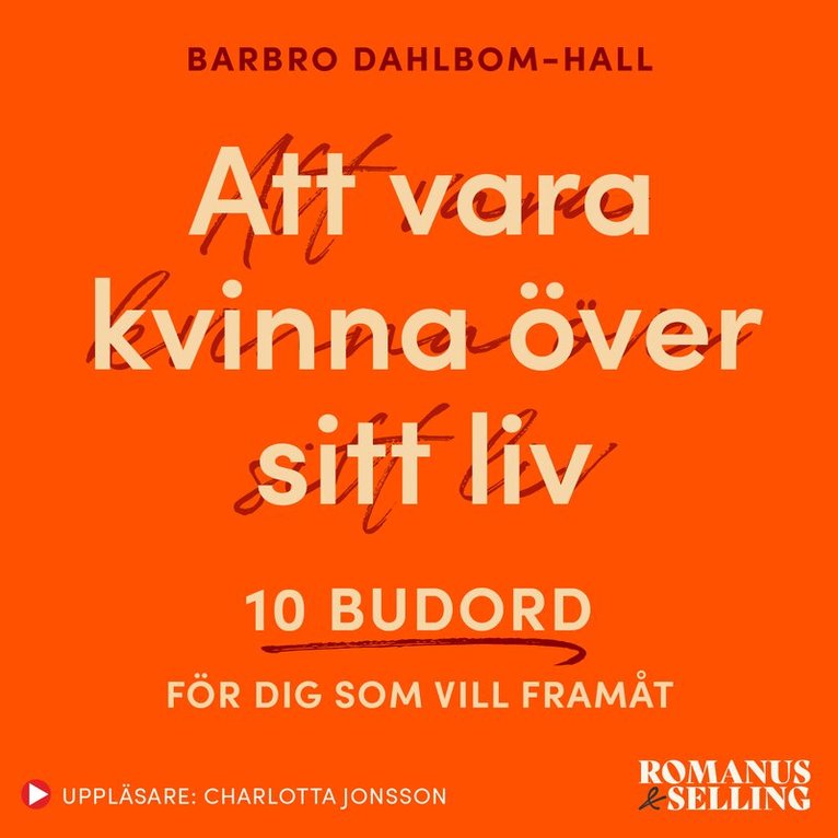 Barbro Dahlbom-Hall - Att vara kvinna över sitt liv : 10 budord för dig som vill framåt, Ljudbok