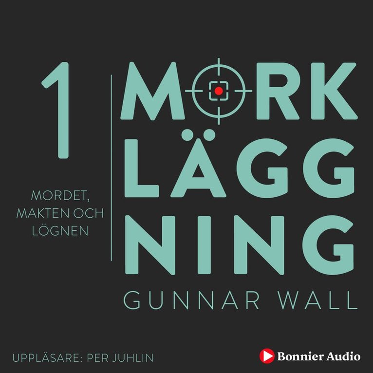Gunnar Wall - Mordet, makten och lögnen : Mörkläggning - Statsmakten och Palmemordet, Ljudbok