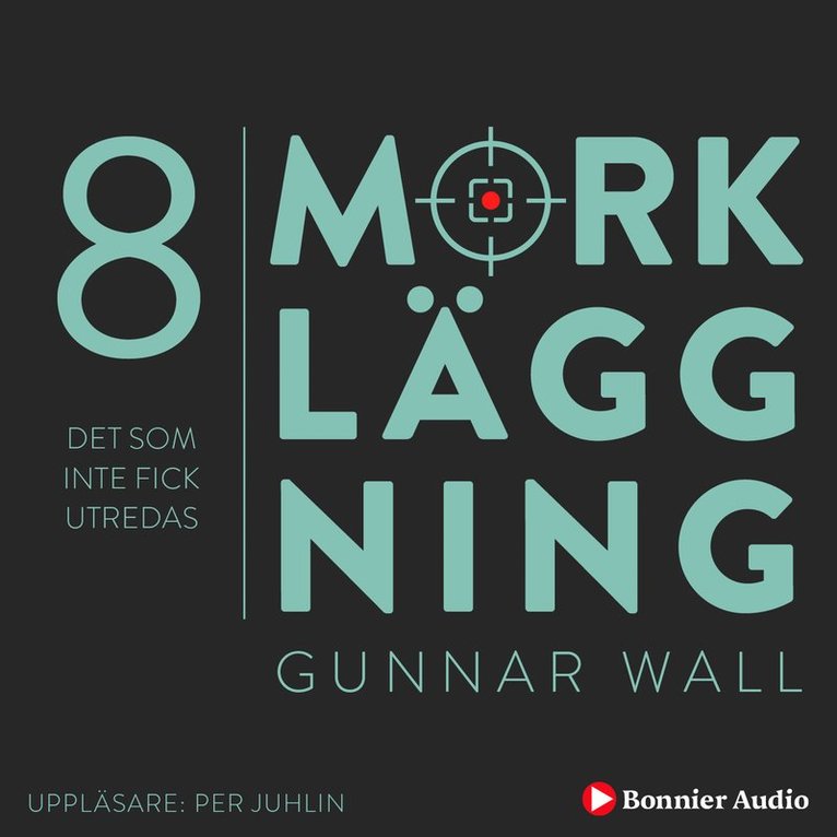 Gunnar Wall - Det som inte fick utredas : Mörkläggning - Statsmakten och Palmemordet, Ljudbok
