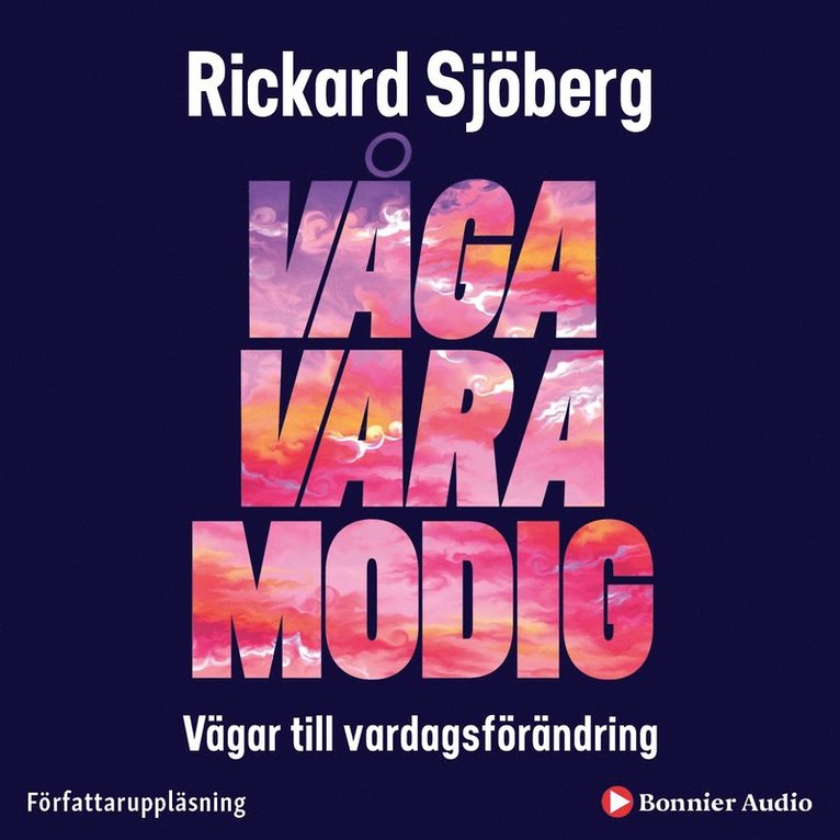 Rickard Sjöberg - Våga vara modig : vägar till vardagsförändring, Ljudbok