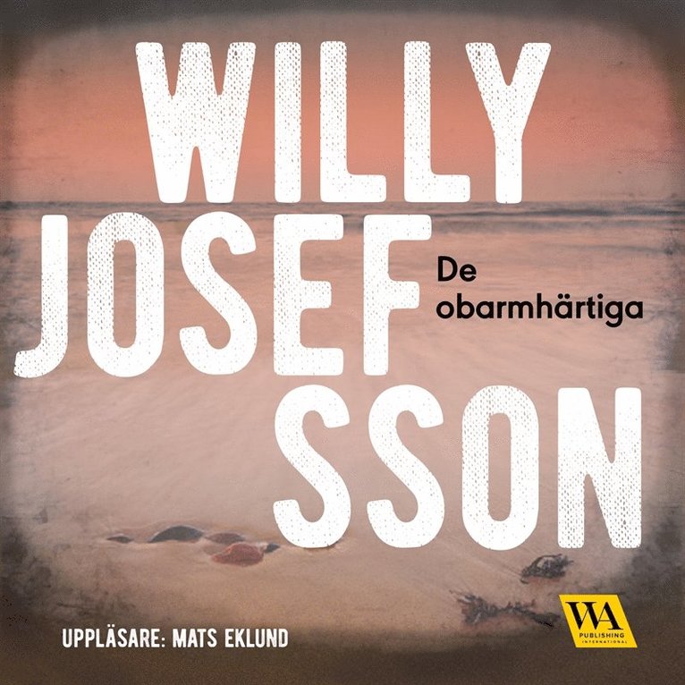 Willy Josefsson - De obarmhärtiga, Ljudbok