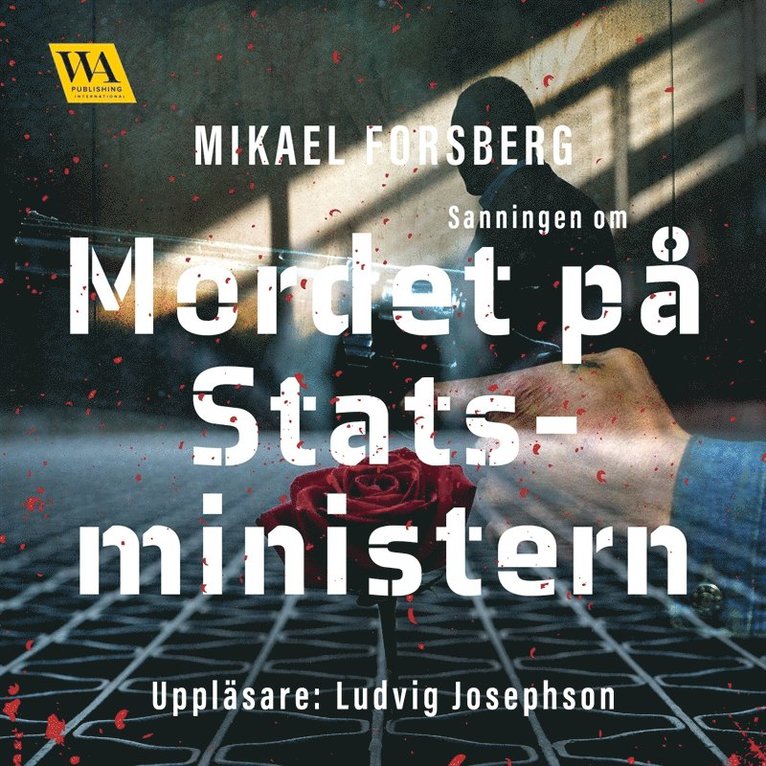Mikael Forsberg - Sanningen om mordet på statsministern, Ljudbok