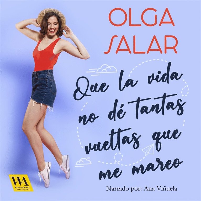 Olga Salar - Que la vida no dé tantas vueltas que me mareo, Ljudbok