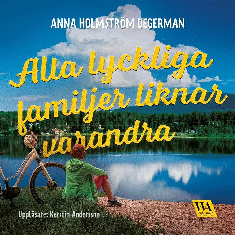 Anna Holmström Degerman - Alla lyckliga familjer liknar varandra, Ljudbok