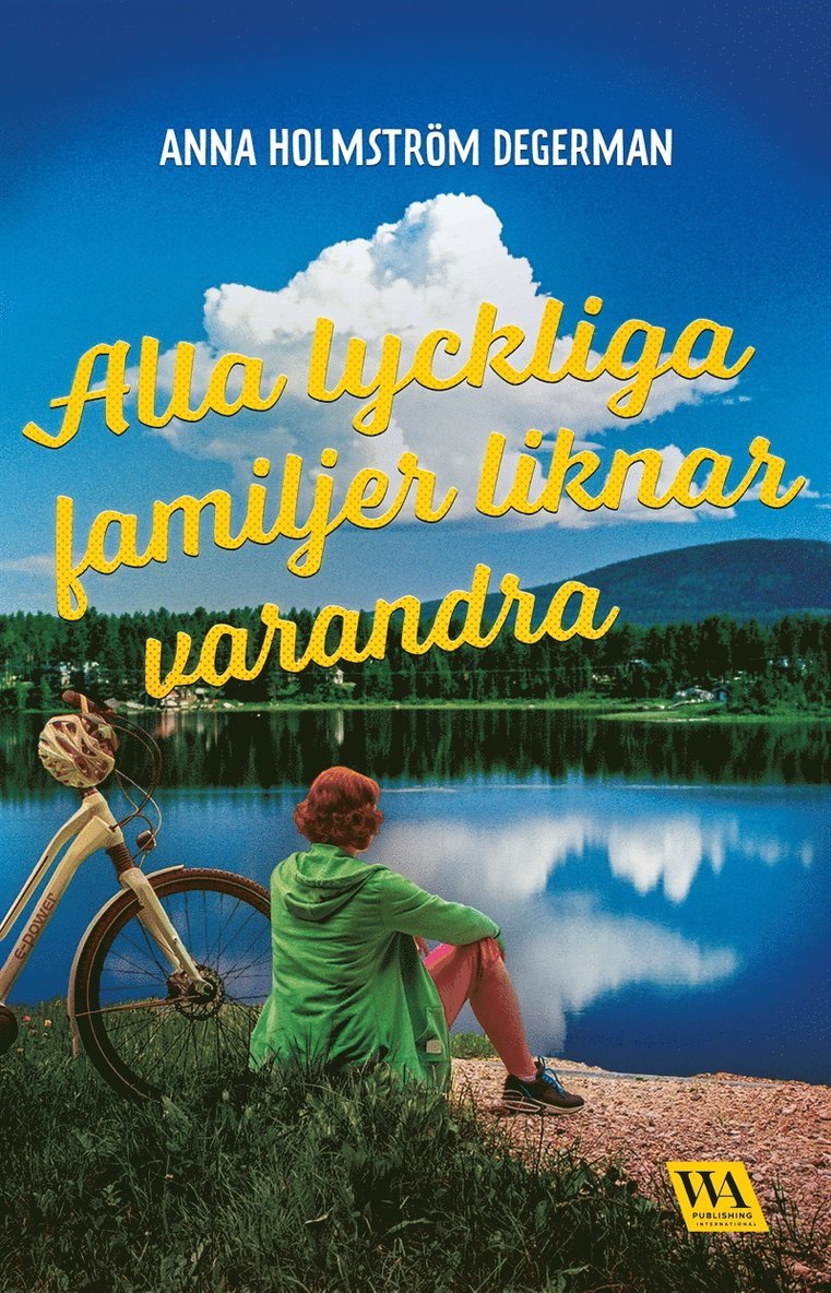 Anna Holmström Degerman - Alla lyckliga familjer liknar varandra, E-bok