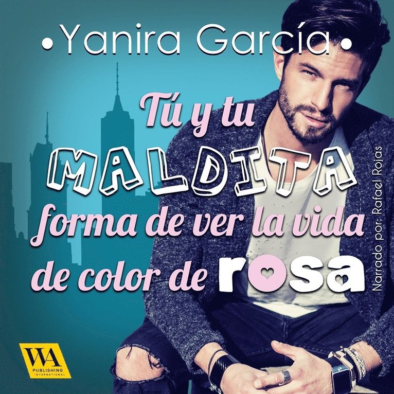 Yanira García - Tú y tu maldita forma de ver la vida de color de rosa, Ljudbok