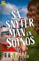Maria Steen - Så snyter man en sötnos, E-bok