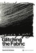 Glitching the Fabric : strategies of new media art applied to the codes of knitting and weaving