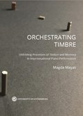 Orchestrating timbre : unfolding processes of timbre and memory in improvisational piano performance