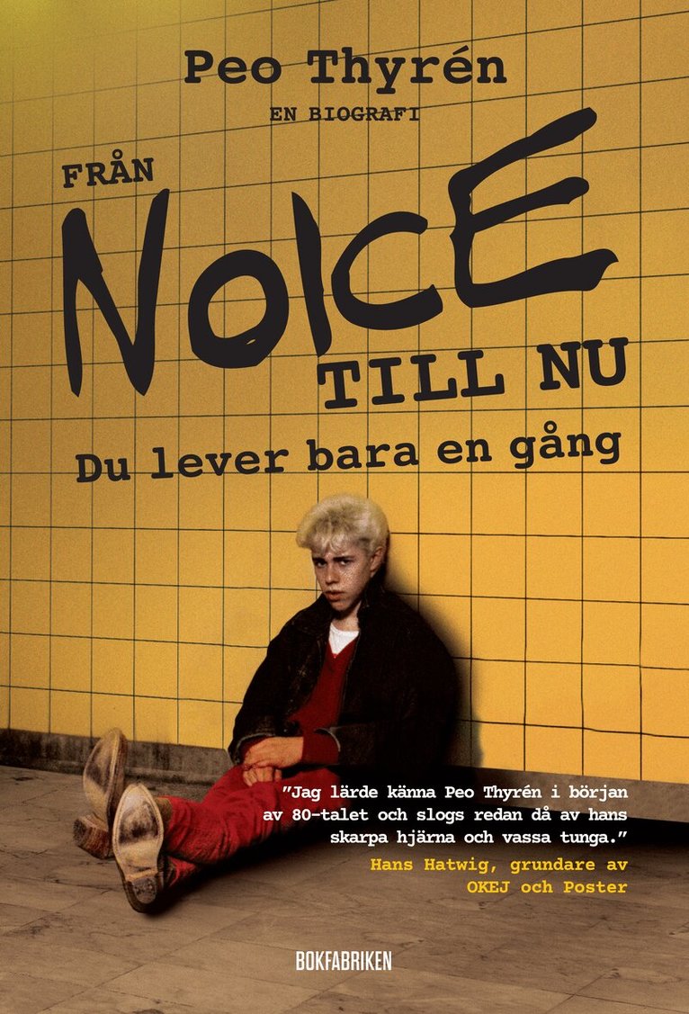 Peo Thyrén - Från Noice till nu : du lever bara en gång, Inbunden