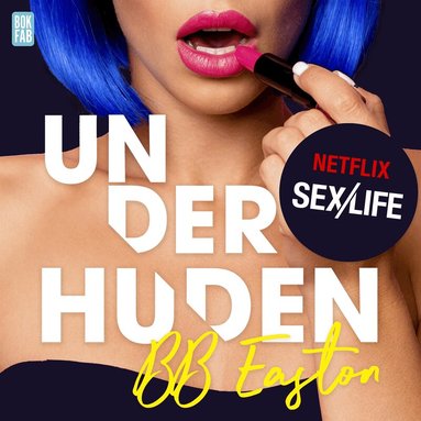 BB Easton - Sex/Life - Under huden, Ljudbok