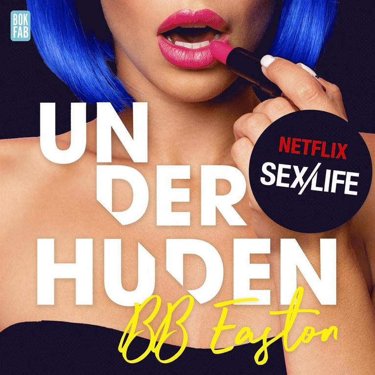BB Easton - Sex/Life - Under huden, Ljudbok