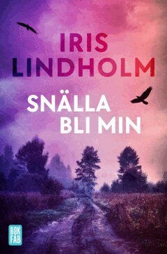 Iris Lindholm - Snälla bli min, E-bok