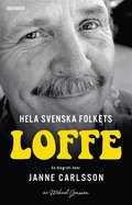 Hela svenska folkets Loffe : en biografi ver Janne Carlsson