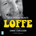 Hela svenska folkets Loffe : en biografi över Janne Carlsson