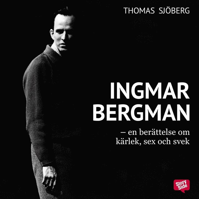 Thomas Sjöberg - Ingmar Bergman : en berättelse om kärlek, sex och svek, Ljudbok
