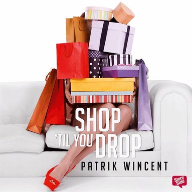 Patrik Wincent - Shop 'til you drop : en bok för dig som shoppar för mycket, Ljudbok