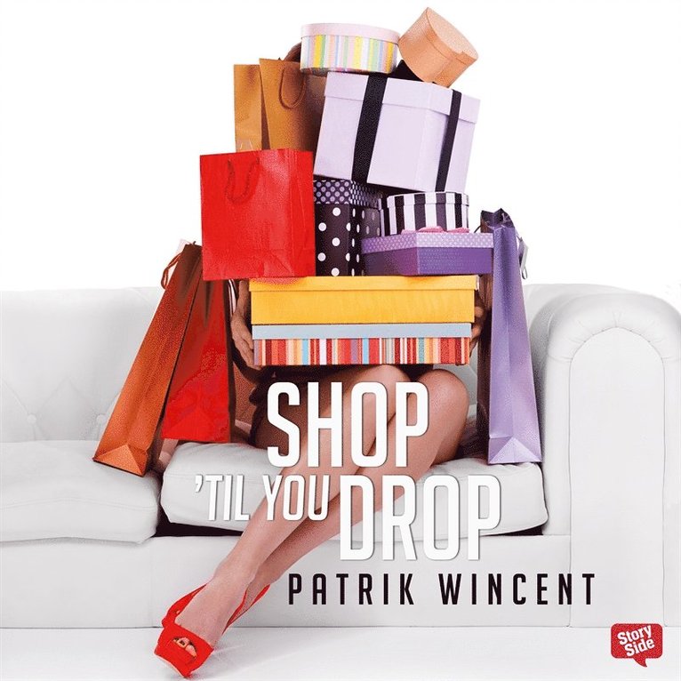Patrik Wincent - Shop 'til you drop : en bok för dig som shoppar för mycket, Ljudbok