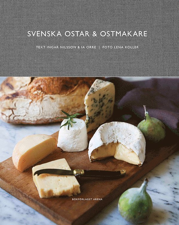 Ia Orre, Ingar Nilsson - Svenska ostar & ostmakare, Inbunden