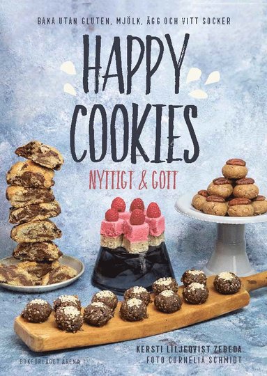 Kersti Liljeqvist Zebeda Happy Cookies : nyttigt & gott