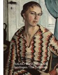 Malm Konstmuseum. Samlingen/the Collection