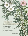 Trdgrd nrmare naturen : Arts and Crafts och en vildare trdgrd