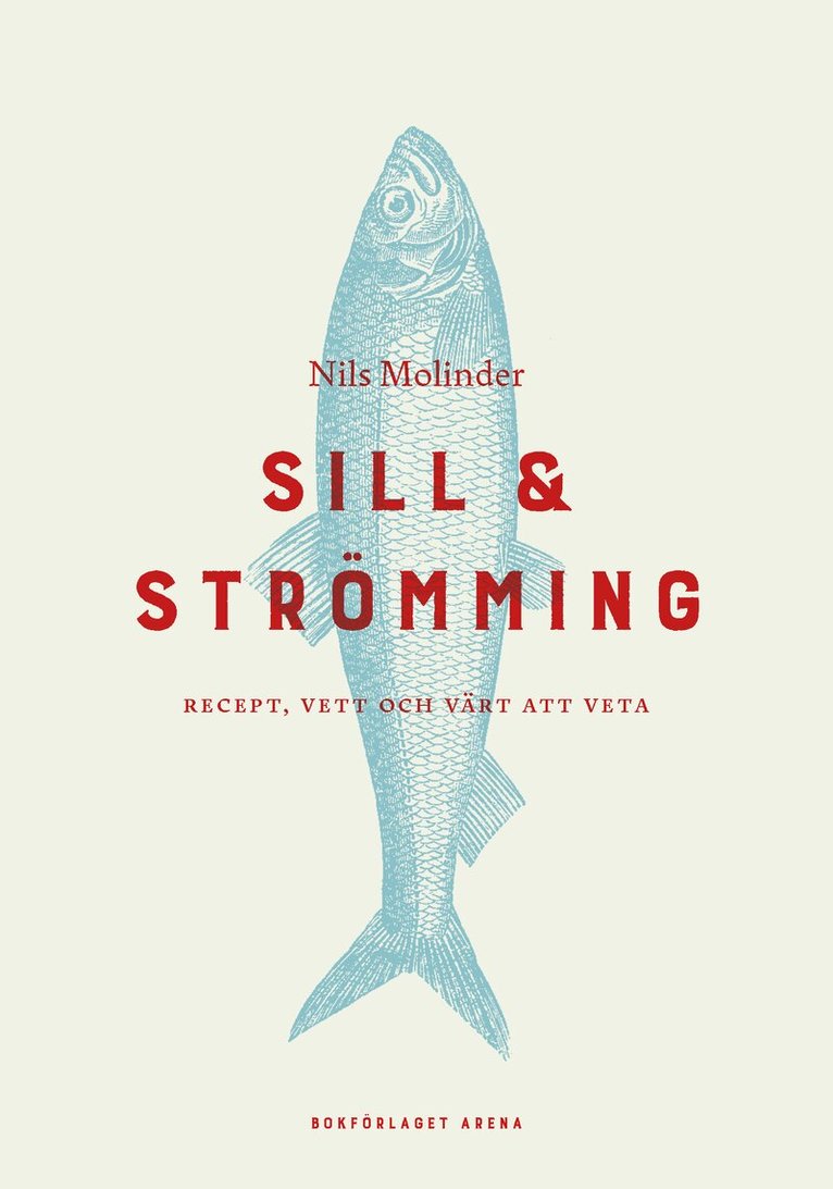 Nils Molinder - Sill & strömming : recept, vett och värt att veta, Inbunden