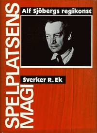 e-Bok Spelplatsens Magi  Alf Sjöbergs Regikonst 1930 1957