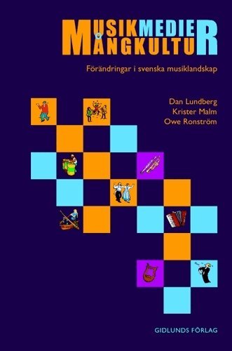 Dan Lundberg - Musik, medier, mångkultur : förändringar i svenska musiklandskap, Inbunden