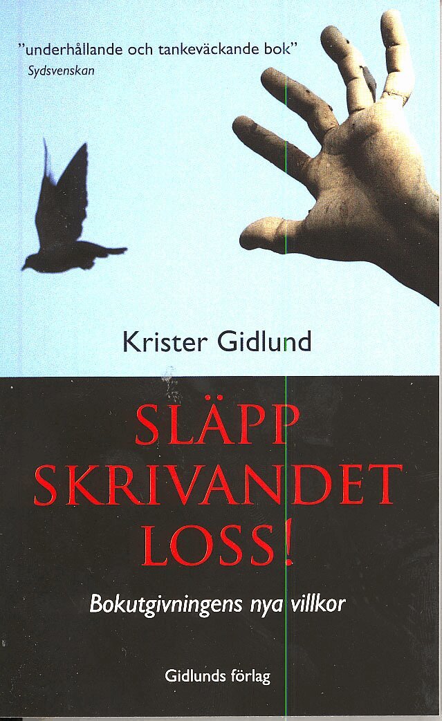 Krister Gidlund - Släpp skrivandet loss! - Bokutgivningens nya villkor, Pocket