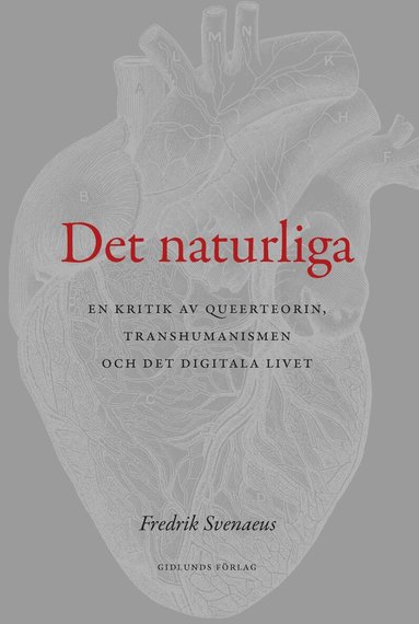Fredrik Svenaeus - Det naturliga : en kritik av queerteorin, transhumanismen och det digitala, Häftad