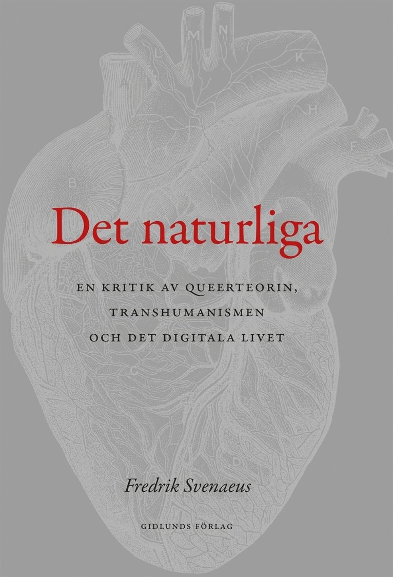 Fredrik Svenaeus - Det naturliga : en kritik av queerteorin, transhumanismen och det digitala livet, E-bok
