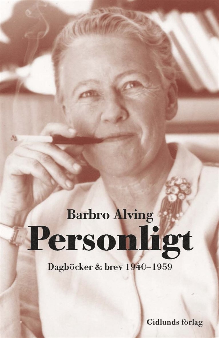 Barbro Alving - Personligt : Dagböcker och brev 1940-1959, E-bok