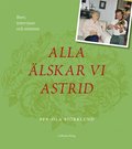 Alla lskar vi Astrid : brev, intervjuer och minnen